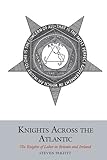 Image de Knights Across the Atlantic: The Knights of Labor in Britain and Ireland (Studies in Labour History LUP)