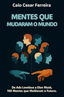 Livro Mentes que Mudaram o Mundo: De Ada Lovelace a Elon Musk, 100 Mentes que Moldaram o Mundo