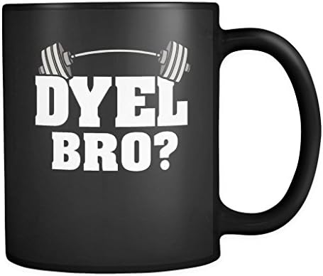 Do You Even Lift Bro? DYEL? 11oz Mug - Motivation Weightlifting Weight Lifting Fitness Body Building