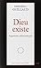 Dieu existe : Arguments philosophiques by 