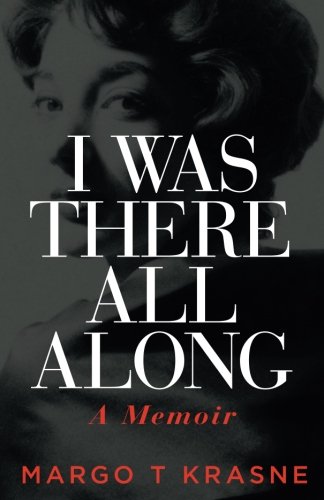 I Was There All Along: A Memoir