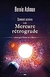 Comment survivre à une Mercure rétrograde (ainsi qu'à Vénus et à Mars) (French Edition) by