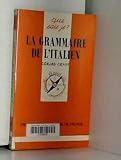 LA GRAMMAIRE DE L'ITALIEN QSJ 1513 (QUE SAIS-JE ?) by