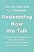 Redeeming How We Talk: Discover How Communication Fuels Our Growth, Shapes Our Relationships, and Changes Our Lives by 