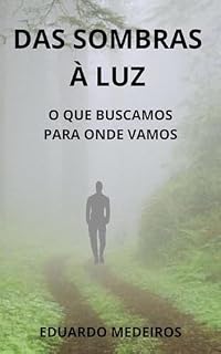 Livro DAS SOMBRAS À LUZ: O QUE BUSCAMOS - PARA ONDE VAMOS