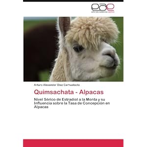 Quimsachata - Alpacas: Nivel Sérico de Estradiol a la Monta y su Influencia sobre la Tasa de Concepción en Alpacas (Spanish Edition)