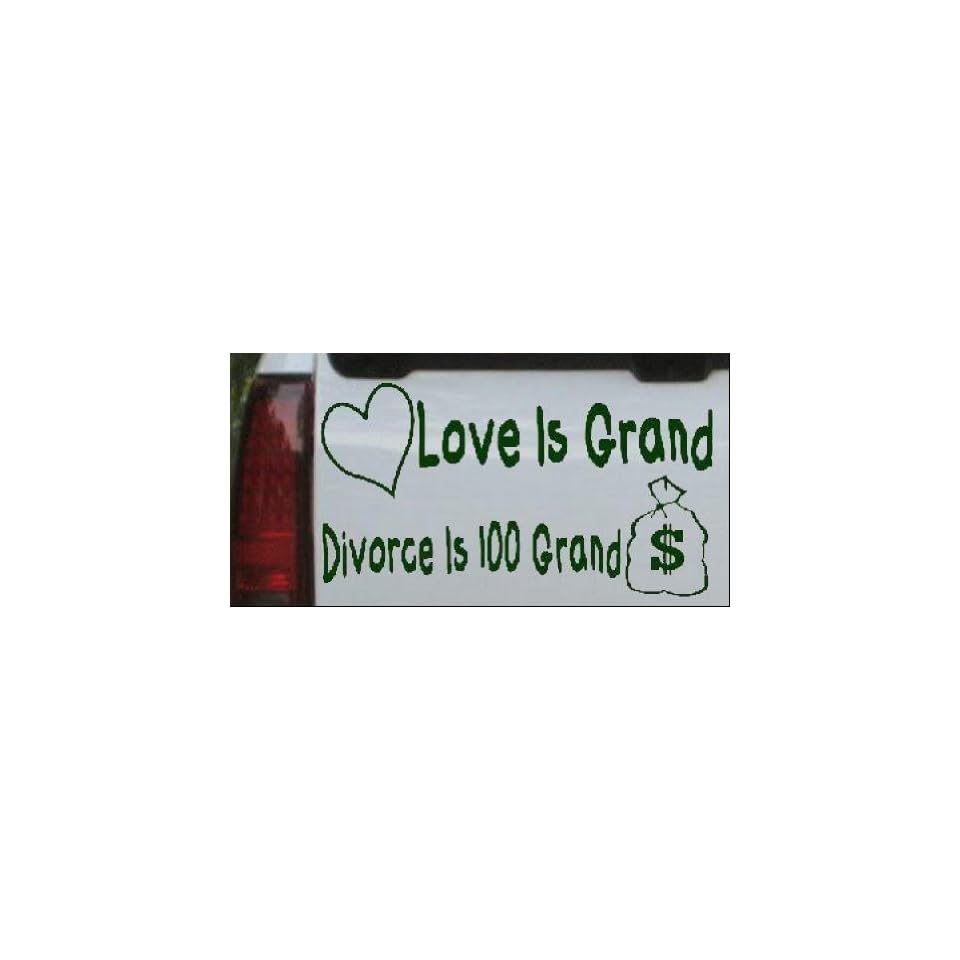 Love Is Grand Divorce Is 100 Grand Funny Car Window Wall Laptop Decal