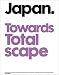 Japan Towards Totalscape: Contemporary Japanese Architecture, Urban Design and Landscape