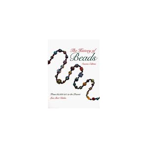 The History of Beads: From 30,000 B.C. to the Present (Beadwork Books)