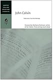 John Calvin: Selections from His Writings (HarperCollins Spiritual Classics)