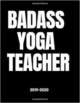 Badass Yoga Teacher - 2019 - 2020: Weekly Calendar Planner - 18 Months - Journal Notebook