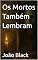 Livro Os Mortos Também Lembram