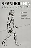 Neander-Thin: A Caveman's Guide to Nutrition by Ray Audette, Troy Gilchrist