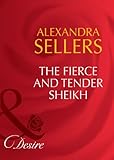 Front cover for the book The Fierce And Tender Sheikh by Alexandra Sellers