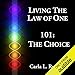 Living the Law of One 101: The Choice by 