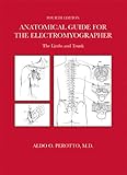 Anatomical Guide for the Electromyographer : The Limbs and Trunk, Perotto, Aldo O., 0398075786