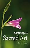 Gardening as a Sacred Art by Jeremy Naydler