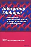 Intergroup Dialogue: Deliberative Democracy in School, College, Community, and Workplace