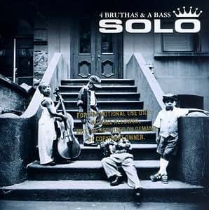 Solo - 4 Bruthas & A Bass - Amazon.com Music