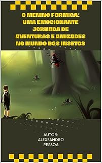 Livro Pedro, o Menino Formiga: Uma Emocionante Jornada de Aventuras e Amizades no Mundo dos Insetos: Descubra o Mundo Fascinante dos Insetos através dos Olhos de um Pequeno Aventureiro