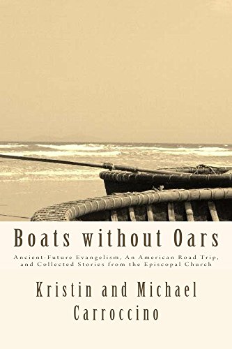 Boats without Oars: Ancient-Future Evangelism, An American Road Trip, and Collected Stories from the by Michael Carroccino