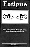 Fatigue: Sleep Management During Disasters and Sustained Operations by 