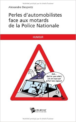 Amazon Fr Perles D Automobilistes Face Aux Motards De La Police Nationale Despretz Alexandre Livres