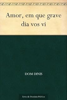 Livro Amor, em que grave dia vos vi