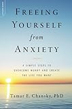 Freeing Yourself from Anxiety: The 4-Step Plan to Overcome Worry and Create the Life You Want, Books Central