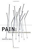 Pain: The Science of Suffering (Maps of the Mind) by Patrick Wall