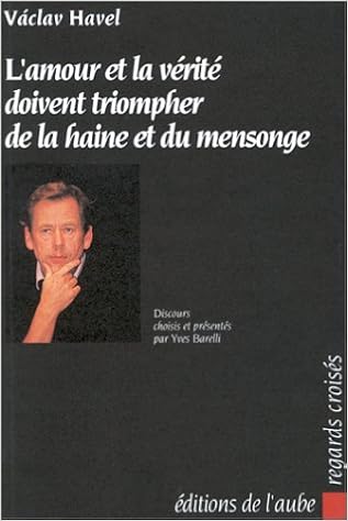 L Amour Et La Verite Doivent Triompher De La Haine Et Du Mensonge Havel Vaclav Barelli Yves Amazon Com Books