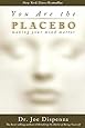 You Are the Placebo: Making Your Mind Matter