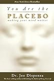 You Are the Placebo: Making Your Mind Matter cover