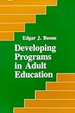 Developing Programs in Adult Education, Boone, Edgar J., 0881336890