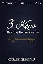 3 Keys to Defeating Unconscious Bias: Watch, Think, Act
