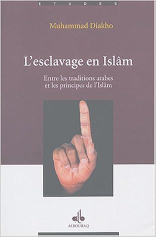 Amazon Fr L Esclavage En Islam Entre Les Traditions Arabes Et Les Principes De L Islam Dyahu Muhammad Livres