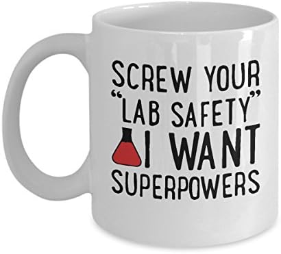Screw Your Lab Safety I want Superpowers Funny Lab Scientist Unique gift mug cup
