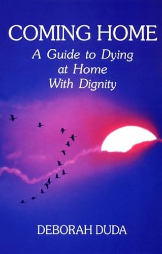 Download Coming Home: A Guide to Dying at Home With Dignity PDF