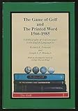 The Game of Golf and The Printed Word 1566-1985;A Bibliography of Golf Literature in the English Language.