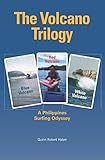 The Volcano Trilogy: A Philippines Surfing Odyssey by Quinn Haber
