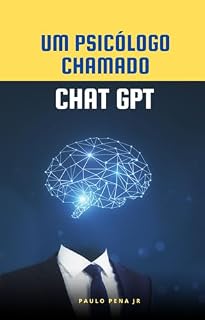 Livro Um PSICÓLOGO chamado CHAT GPT - "Prêmio Kindle"