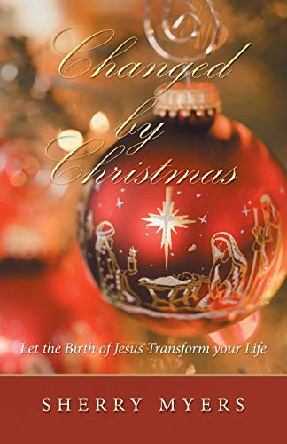 Changed by Christmas: Let the Birth of Jesus Transform Your Life