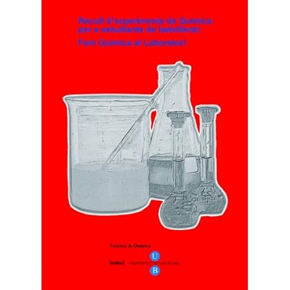 Recull d'experiments de Química per a estudiants de batxillerat: Fem química al laboratori (SERVEI D'EDICIONS)
