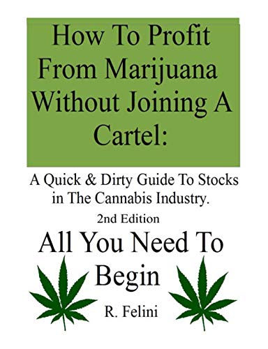 41ST11F0SoL - How To Profit From Marijuana Without Joining A Cartel: A Quick & Dirty Guide To Stocks in The Cannabis Industry.: 2nd Edition  All You Need To Begin