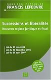 Successions et libéralités: Nouveau régime juridique et fiscal by