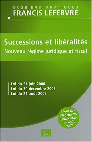 Successions et libéralités: Nouveau régime juridique et fiscal by Lefebvre Francis (Paperback)
