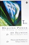 The Healing Power of Illness: The Meaning of Symptoms and How to Interpret Them