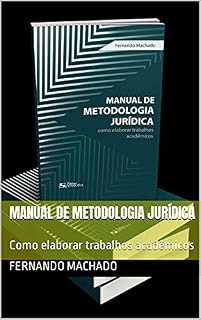 Livro Manual de Metodologia Jurídica: Como elaborar trabalhos acadêmicos