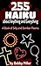 255 Haiku about Anything and Everything: A Book of Silly and Somber Poems by Bobby Miller