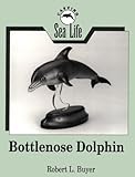 Bottlenose Dolphin (Carving Sea Life) by Robert L. Buyer, Martha M. Towers